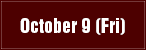 Oral presentation schedule for October 9 (Fri)