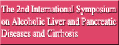 The 2nd International Symposium on Alcoholic Liver and Pancreatic Diseases and Cirrhosis