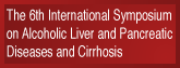 The 6th International Symposium on Alcoholic Liver and Pancreatic Diseases and Cirrhosis