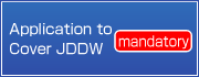 Download the form 'Application to Cover JDDW' (mandatory)