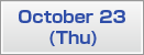 October 23 (Thu)