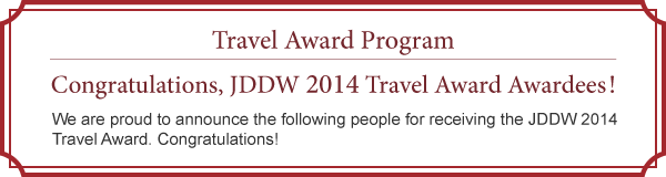 Travel Award Program Congratulations, JDDW 2014 Travel Award Awardees!