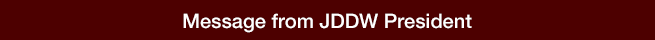 Message from JDDW President