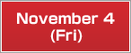 November 04 (Fri)