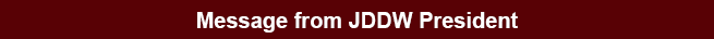 Message from JDDW President