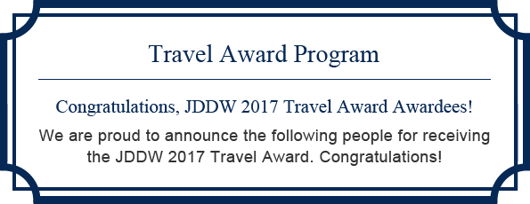 Travel Award Program Congratulations, JDDW2017 Travel Award Awardees!