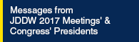 Messages from JDDW2017 Meetings' & Congress' Presidents