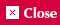 Close