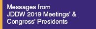 Messages from JDDW 2019 Meetings' & Congress' Presidents