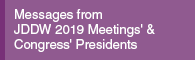 Messages from JDDW 2019 Meetings' & Congress' Presidents