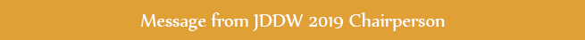 Message from JDDW 2019 Chairperson