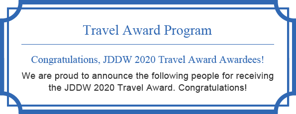 Travel Award Program Congratulations, JDDW2020 Travel Award Awardees!